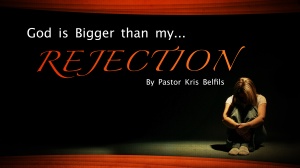 God is bigger then my Rejection Blog