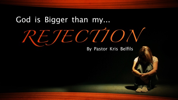 God is Bigger Than My Rejection