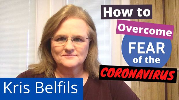 How To Overcome Fear of the Coronavirus!